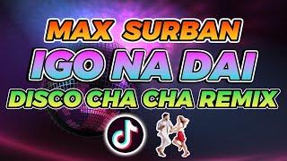 IGO NA DAI DISCO CHA CHA REMIX | MAX SURBAN