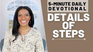 The Details of Steps | 5 Min Daily Devotional | January 22, 2025