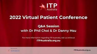 Q & A Session with Dr Phil Choi and Dr Danny Hsu - 2022 ITP Australia Virtual Patient Conference