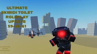 Ultimate Skibidi Toilet Roleplay SKIBIDI TOILET 59-60-61 Update Showcase!