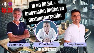 Cómo evitar la deshumanización en RRHH |Transformación Digital IA| Ximo Salas |HR Inxpirados T1 EP23