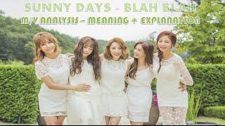 Sunny Days (써니데이즈) - Blah Blah (블라블라) M/V Meaning-Analysis + Explanation with English subs