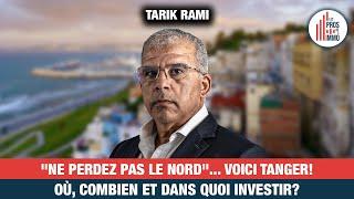 #52: Cap sur TANGER! Où, combien et dans quoi investir? - Tarik Rami