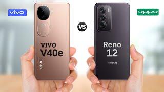 Vivo V40e 5g vs Oppo Reno 12 5g || Full Comparison