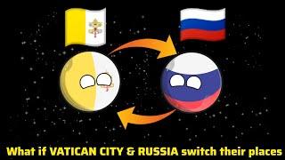 what if Vatican city and Russia switch their places||countries in a nut shell #countryballs