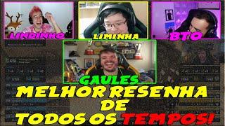 GAULES, BT, LIMINHA & LINDINHO NA MELHOR RESENHA DE TODOS OS TEMPOS! SÓ OS MELHORES MOMENTOS!