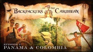 Backpackers of the Caribbean: Ep1 - Panama & Colombia