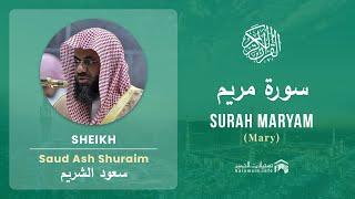 Quran 19   Surah Maryam سورة مريم   Sheikh Saud Ash Shuraim - With English Translation