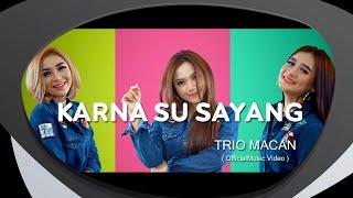 Trio Macan - Karna Su Sayang ( Remix Version ) (Official Music Video)