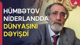 Ələkrəm Hümbətov vəfat edib – APA TV