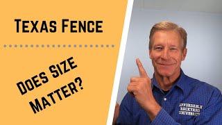 Texas Fence (Does Size Matter)?