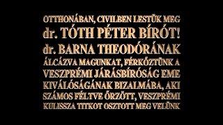 dr. BARNA THEODÓRÁNAK ÁLCÁZVA MAGUNKAT, LESTÜK/LEPTÜK MEG OTTHONÁBAN dr. TÓTH PÉTER BÍRÓT!