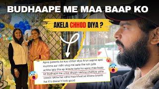 Budhaape me Maa Baap ko akela chhod diya ?  | Arunendra7 Vlogs | Dr. Upasana Vohra