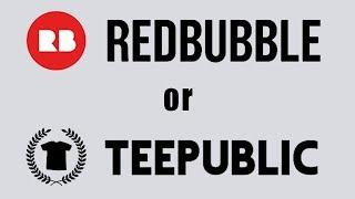 Redbubble vs TeePublic for Passive Income