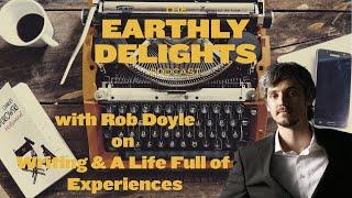 #21: Interview with Rob Doyle - Writing & A Life Full of Experiences | The Earthly Delights Podcast