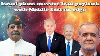 Maj Gen #AshwaniSiwach #Israel plans massive #Iran payback with Middle East on edge