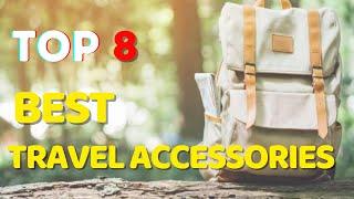 Top 8 Best Travel Accessories in 2024 | Famous gadget