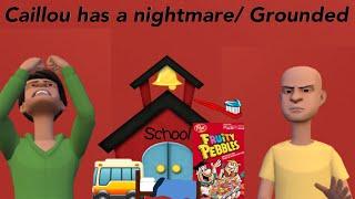 Caillou has a nightmare/grounded