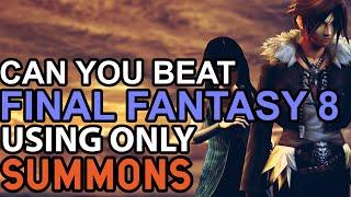 Can You Beat Final Fantasy 8 Using ONLY Summons? Challenge Run