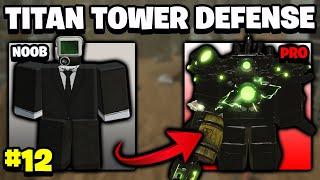 I Got The Toxic Titan Upgraded Cameraman! Noob To Pro Ep 12 - Titan Tower Defense