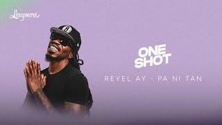 Reyel Ay - Pa Ni Tan | Loxymore One Shot