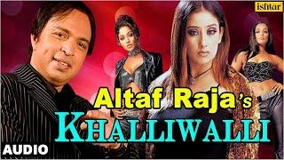 Khalliwalli - Full Audio Song | Singer - Altaf Raja | Manisha Koirala, Sweta Menon |