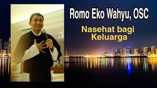 Romo Eko Wahyu, OSC. NASIHAT bagi KELUARGA