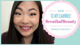 | BreathofBeauty | WELCOME TO MY CHANNEL! 