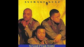 AVERAGE GUYZ - So Good (P-Funk Remix)