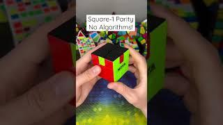 SOLVE SQUARE-1 PARITY WITH NO ALGORITHMS!