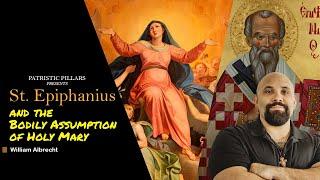 St. Epiphanius & the Bodily Assumption of Holy Mary: What do the scholars say?