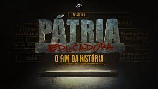 O FIM DA HISTÓRIA | PÁTRIA EDUCADORA - CAPÍTULO 1 | FILME COMPLETO