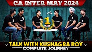 CA Inter May 2024 Topper Talk With Kushagra Roy AIR-1 || CA Inter AIR-1 Complete Journey