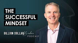 The Successful Mindset - The Billion Dollar Broker Podcast