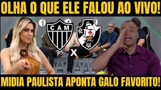  JOGO ABERTO! "GALO VAI GANHAR DO VASCO" FOI A FALA DA MIDIA PAULISTA NOTICIAS DO ATLETICO MG HJ!