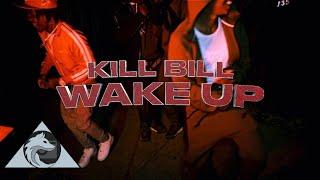 Kill Bill - Wake Up | [Official Video] Shot By:@wolfeyevisuals