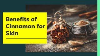 Benefits of Cinnamon for Skin