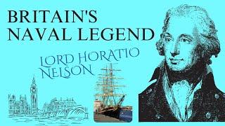 Lord Horatio Nelson | Britains Naval Legend