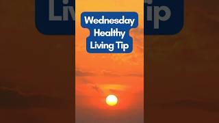 Wednesday healthy living tips  #motivation #healthylivingtips #betterlife #zenquestlife.com