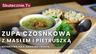 Góralska zupa czosnkowa z ziemniakami, masłem i pietruszką (rozgrzewająca) :: Skutecznie.Tv