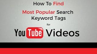 How To Find Most Popular Search Keyword Tags for Your YouTube Videos