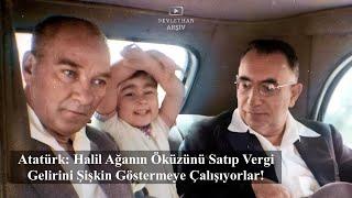 Atatürk: Halil Ağanın Öküzünü Satıp Vergi Gelirini Şişkin Göstermeye Çalışıyorlar! #atatürk