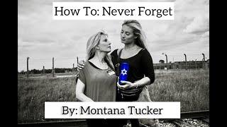 How To: Never Forget -a Holocaust remembrance film by Montana Tucker