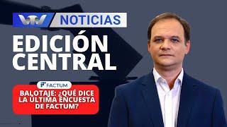 Edición Central 21/11 | Balotaje: ¿Qué dice la última encuesta de Factum?