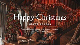 행복한 크리스마스를 위해 듣는 차분한 피아노 음악 l GRASS COTTON+