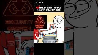 POV: Me after Revisiting Fnaf Security Breach in 2025... |#fnaf #fnafsecuritybreach #shorts