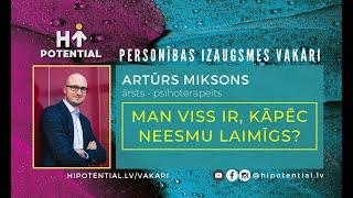 Man viss ir, kāpēc neesmu laimīgs(-a)? Artūrs Miksons, HP vakars