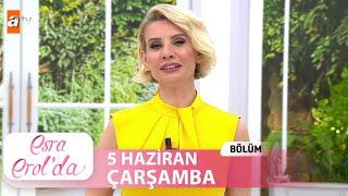 Esra Erol'da 5 Haziran 2024 | Tek Parça