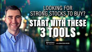 Looking For Strong Stocks To Buy? Start With These 3 Tools | Grayson Roze | StockCharts In Focus