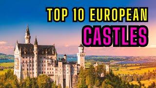 TOP 10 Most Beautiful Castles in Europe